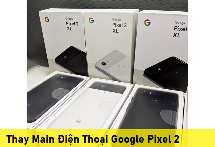 Thay Main Điện Thoại Google Pixel 2