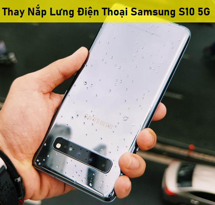 Thay Nắp Lưng Điện Thoại Samsung S10 5G