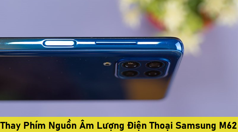 Thay Phím Nguồn Âm Lượng Điện Thoại Samsung M62