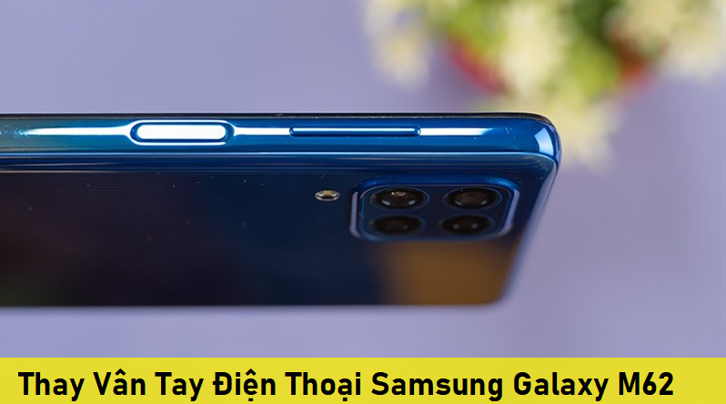 Thay Vân Tay Điện Thoại Samsung Galaxy M62