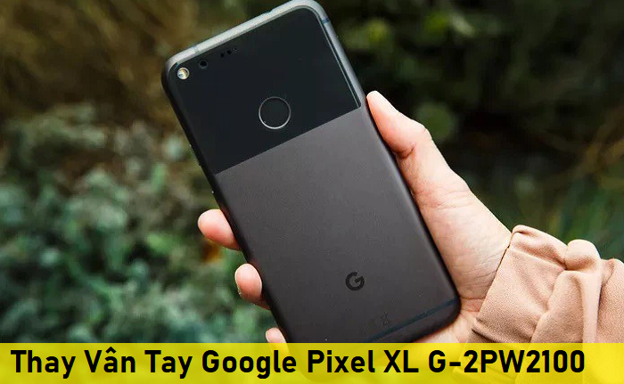 Thay Vân Tay Google Pixel XL G-2PW2100