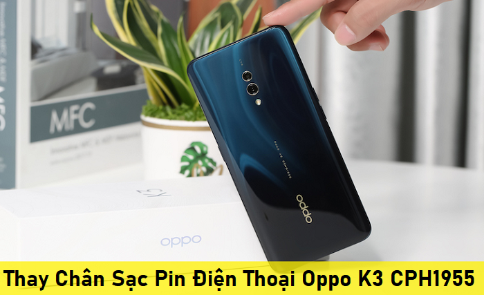 Thay Chân Sạc Pin Điện Thoại Oppo K3 CPH1955