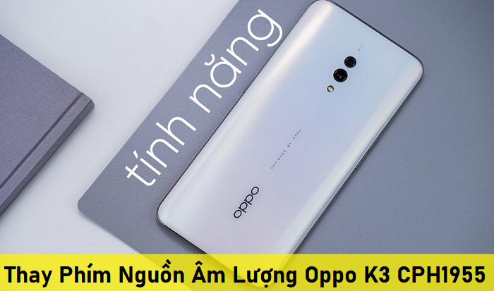 Thay Phím Nguồn Âm Lượng Oppo K3 CPH1955