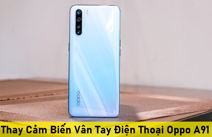 Thay Cảm Biến Vân Tay Điện Thoại Oppo A91