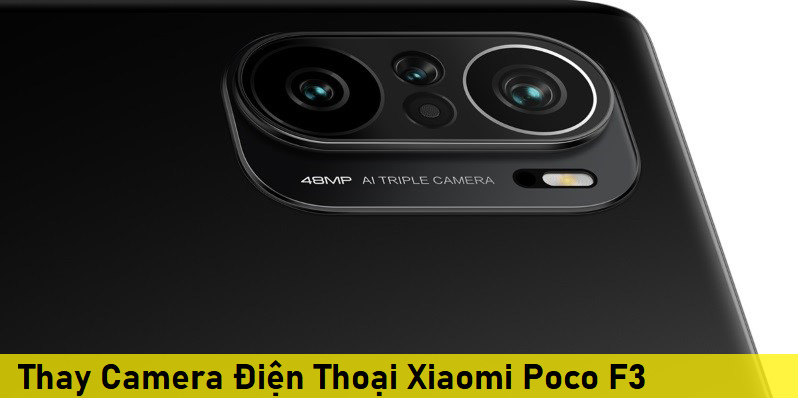 Thay Camera Điện Thoại Xiaomi Poco F3