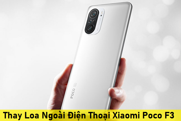 Thay Loa Ngoài Điện Thoại Xiaomi Poco F3