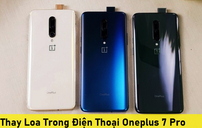 Thay Loa Trong Điện Thoại Oneplus 7 Pro