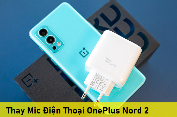 Thay Mic Điện Thoại OnePlus Nord 2