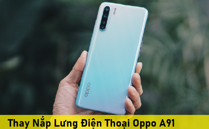 Thay Nắp Lưng Điện Thoại Oppo A91