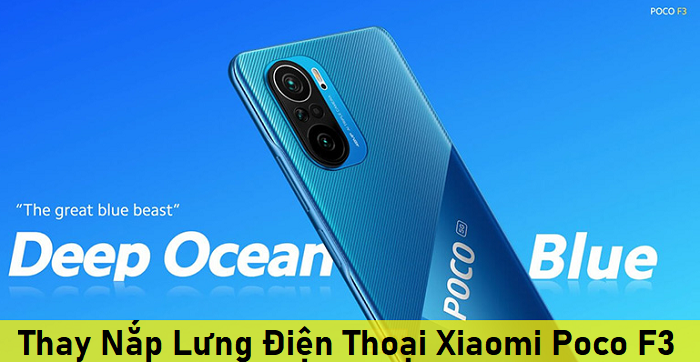 Thay Nắp Lưng Điện Thoại Xiaomi Poco F3