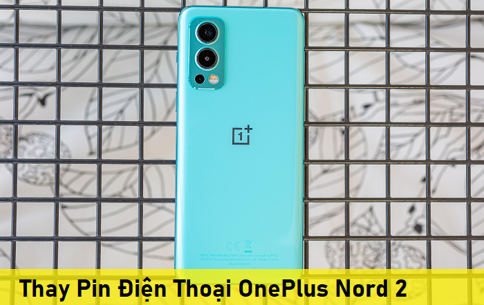 Thay Pin Điện Thoại OnePlus Nord 2