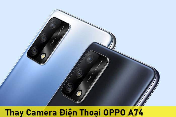 Thay Camera Điện Thoại OPPO A74