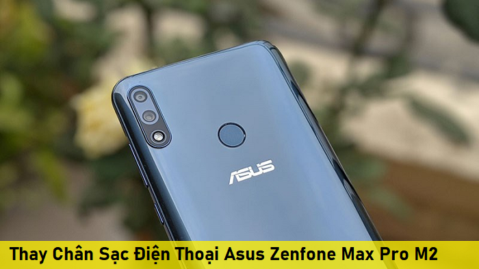 Thay Chân Sạc Điện Thoại Asus Zenfone Max Pro M2