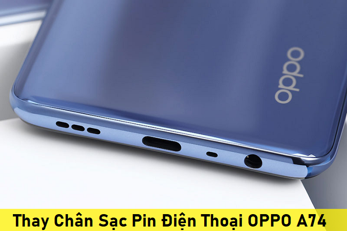 Thay Chân Sạc Pin Điện Thoại OPPO A74