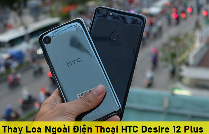 Thay Loa Ngoài Điện Thoại HTC Desire 12 Plus