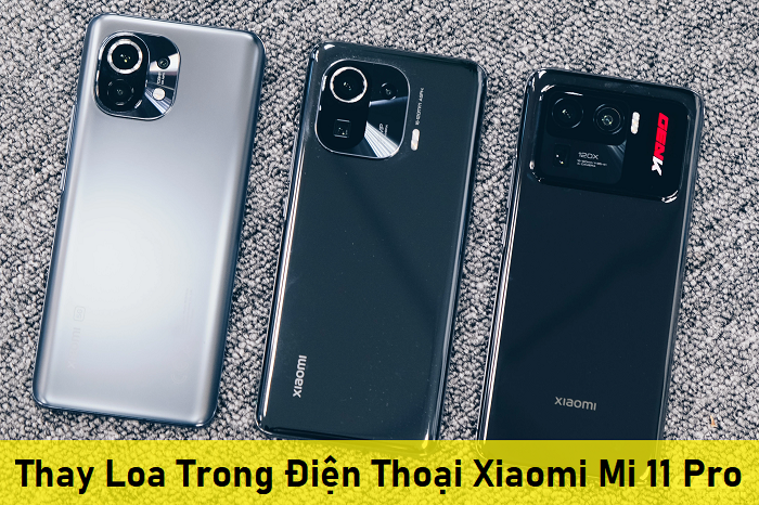 Thay Loa Trong Điện Thoại Xiaomi Mi 11 Pro