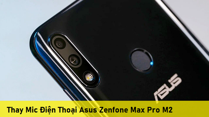 Thay Mic Điện Thoại Asus Zenfone Max Pro M2