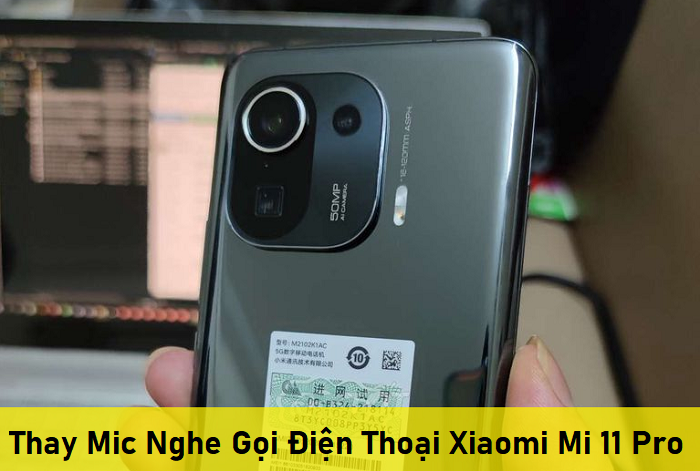 Thay Mic Nghe Gọi Điện Thoại Xiaomi Mi 11 Pro