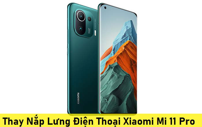 Thay Nắp Lưng Điện Thoại Xiaomi Mi 11 Pro