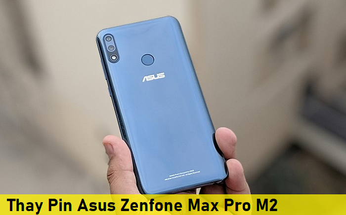 Thay Pin Asus Zenfone Max Pro M2