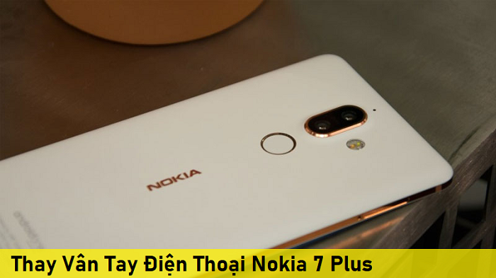 Thay Vân Tay Điện Thoại Nokia 7 Plus