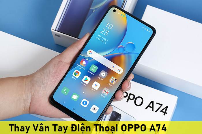 Thay Vân Tay Điện Thoại OPPO A74