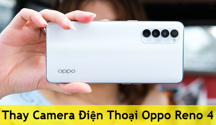 Thay Camera Điện Thoại Oppo Reno 4