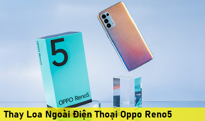 Thay Loa Ngoài Điện Thoại Oppo Reno5