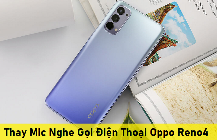 Thay Mic Nghe Gọi Điện Thoại Oppo Reno4