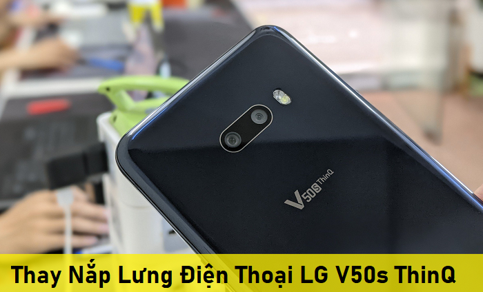 Thay Nắp Lưng Điện Thoại LG V50s ThinQ