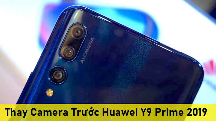 Thay Camera Trước Huawei Y9 Prime 2019