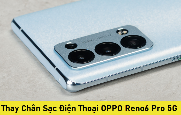 Thay Chân Sạc Điện Thoại OPPO Reno6 Pro 5G