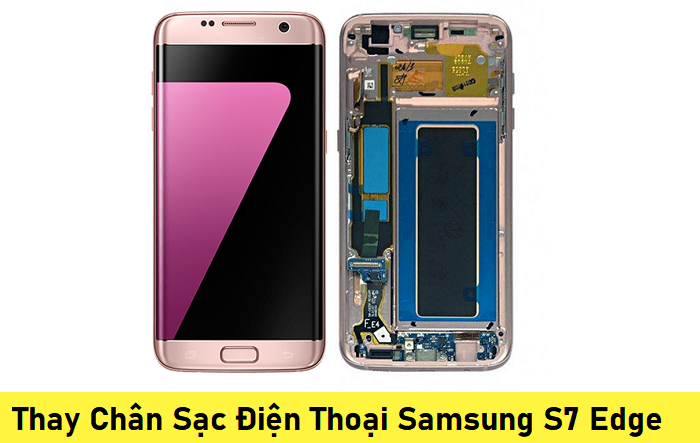 Thay Chân Sạc Điện Thoại Samsung S7 Edge