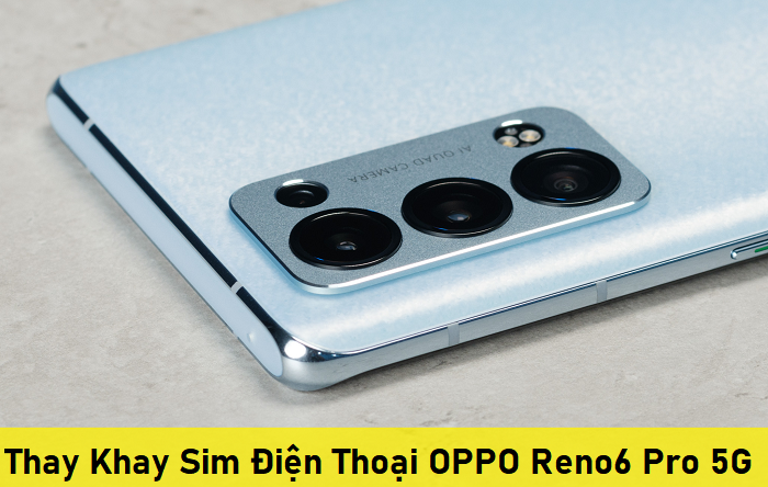 Thay Khay Sim Điện Thoại OPPO Reno6 Pro 5G