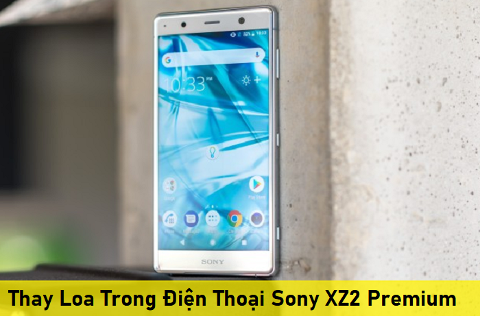 Thay Loa Trong Điện Thoại Sony XZ2 Premium