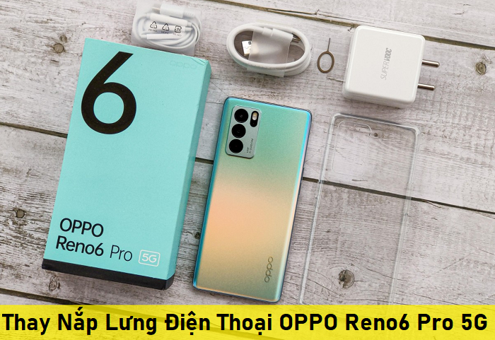 Thay Nắp Lưng Điện Thoại OPPO Reno6 Pro 5G