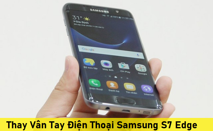 Thay Vân Tay Điện Thoại Samsung S7 Edge