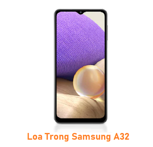 LOA TRONG SAMSUNG A32