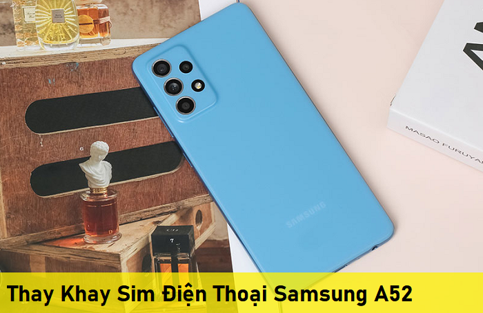 Thay Khay Sim Điện Thoại Samsung A52