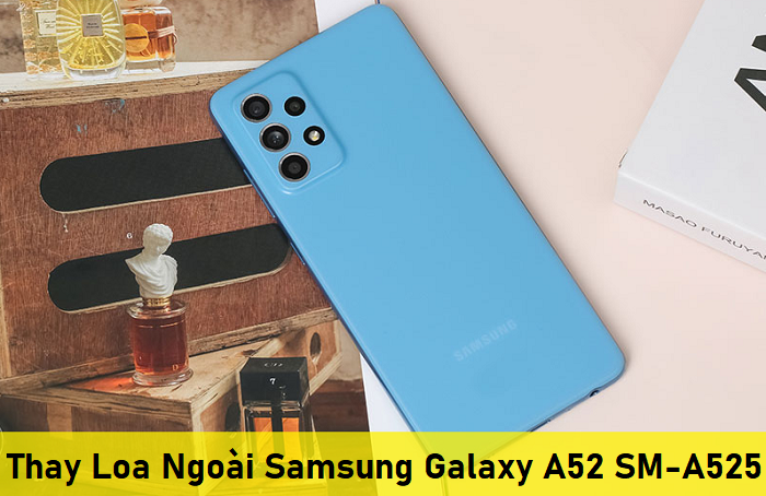 Thay Loa Ngoài Samsung Galaxy A52 SM-A525