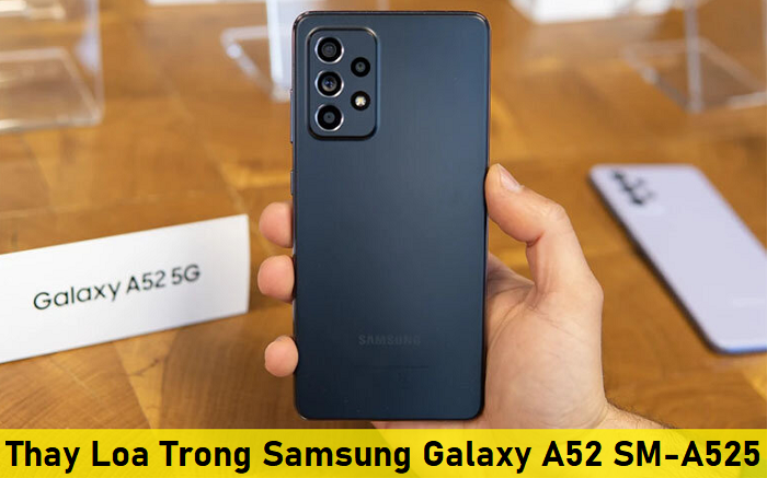 Thay Loa Trong Samsung Galaxy A52 SM-A525