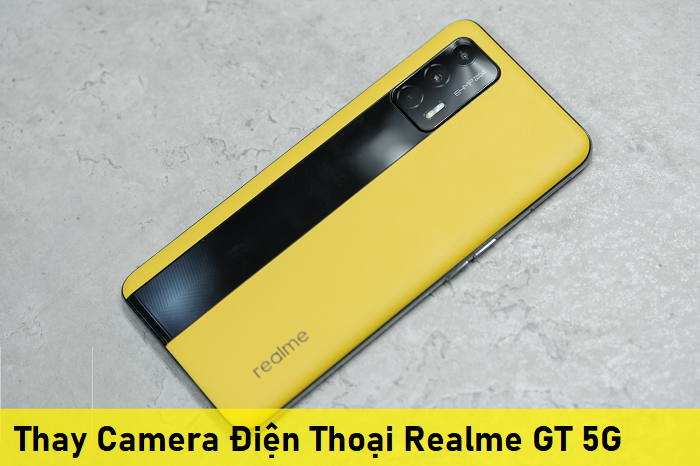 Thay Camera Điện Thoại Realme GT 5G