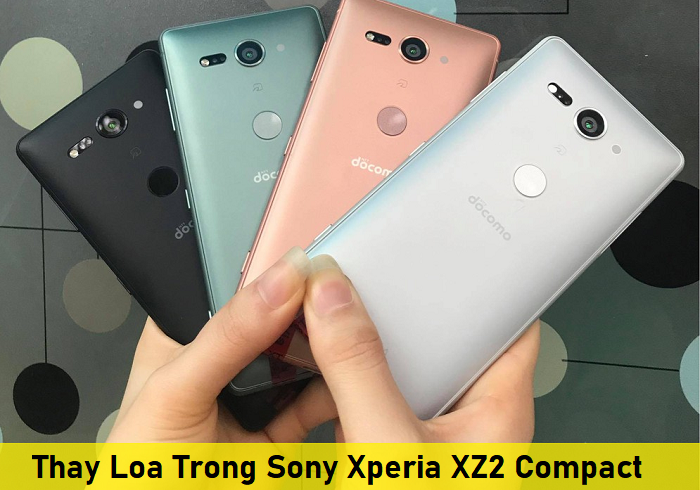 Thay Loa Trong Sony Xperia XZ2 Compact