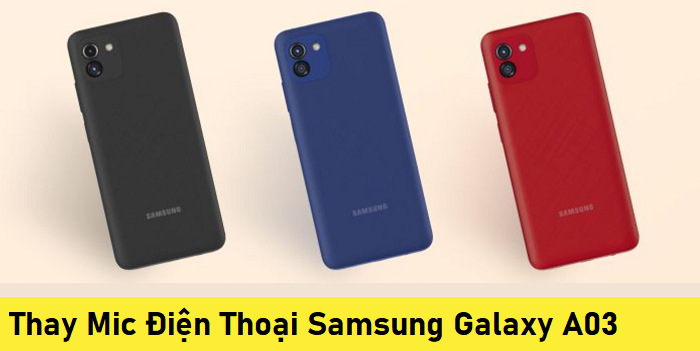 Thay Mic Điện Thoại Samsung Galaxy A03