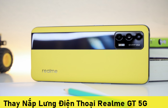 Thay Nắp Lưng Điện Thoại Realme GT 5G