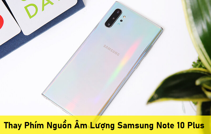 Thay Phím Nguồn Âm Lượng Samsung Note 10 Plus