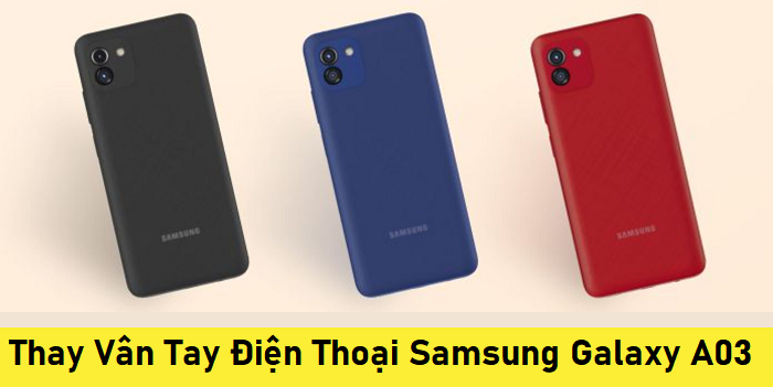 Thay Vân Tay Điện Thoại Samsung Galaxy A03