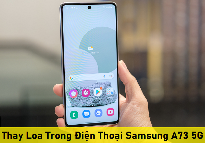 Thay Loa Trong Điện Thoại Samsung A73 5G