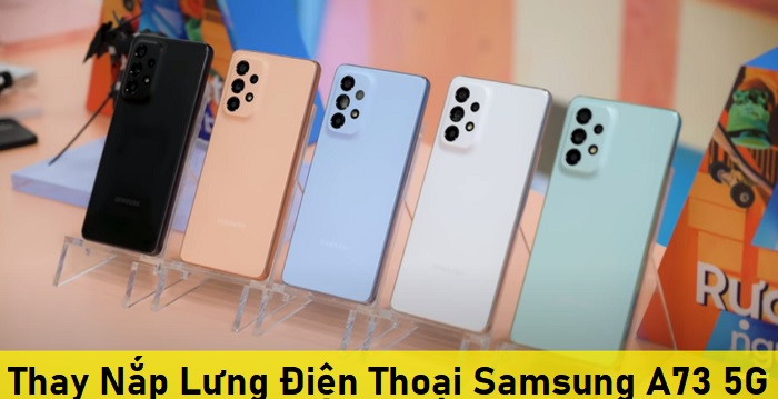 Thay Nắp Lưng Điện Thoại Samsung A73 5G