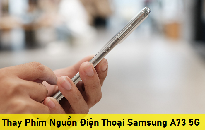 Thay Phím Nguồn Điện Thoại Samsung A73 5G